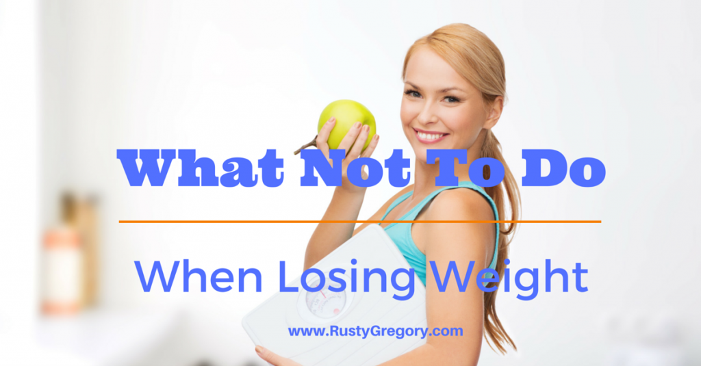 What Not To Do When Losing Weight